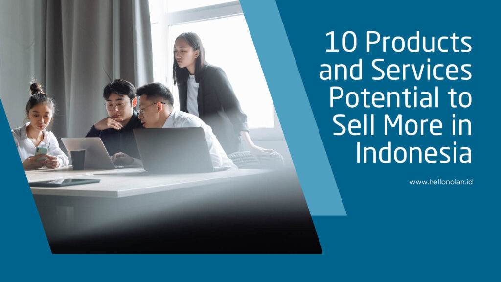 10 Products and Services Potential to Sell More in Indonesia Market